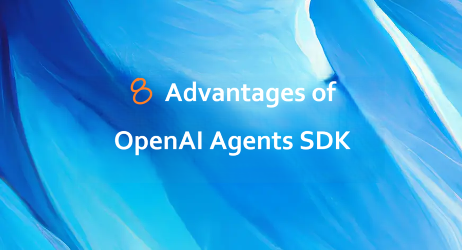 OpenAI Agents SDK的八大优势