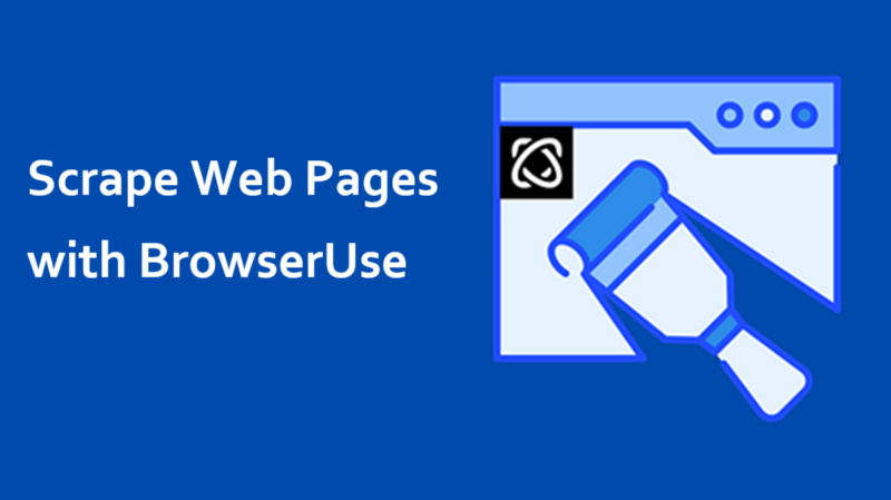 用BrowserUse抓取网页数据