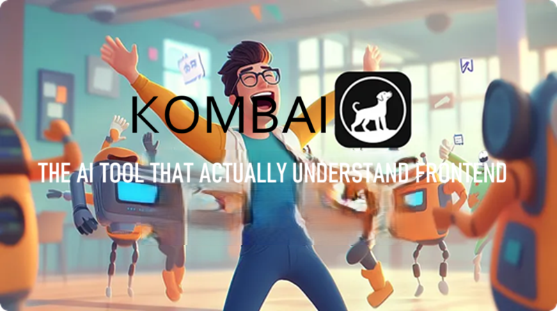 Kombai：真正理解前端的AI工具