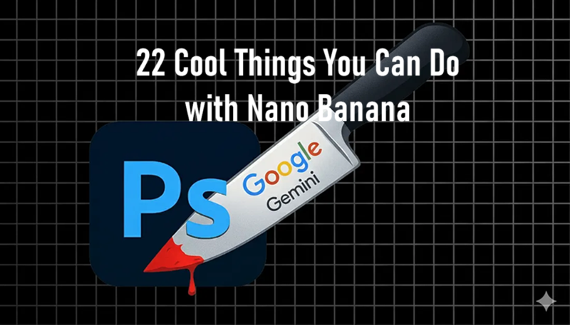 Nano Banana 的22个酷炫用法