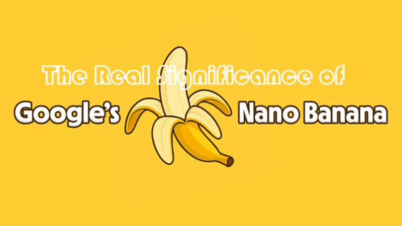 Nano Banana真正的重要性