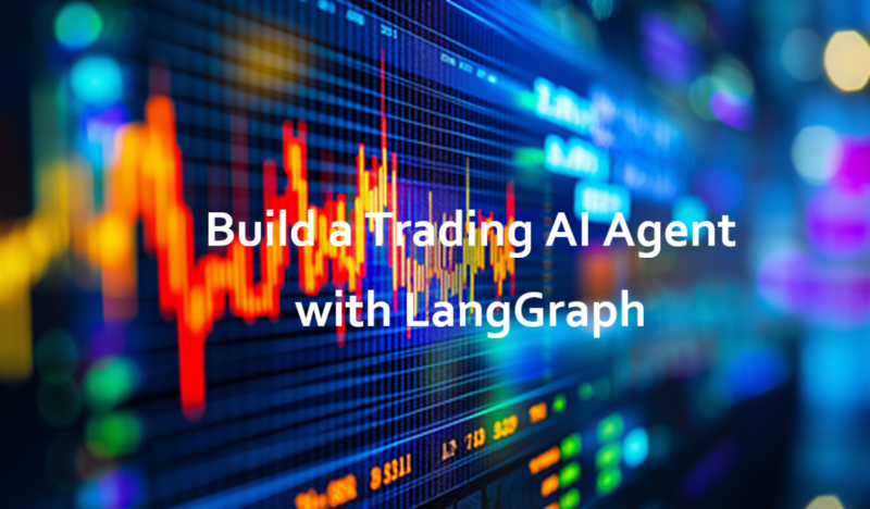 用 LangGraph 构建 AI 交易代理