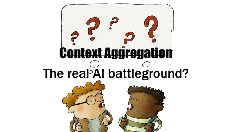 上下文聚合：真正的AI战场？