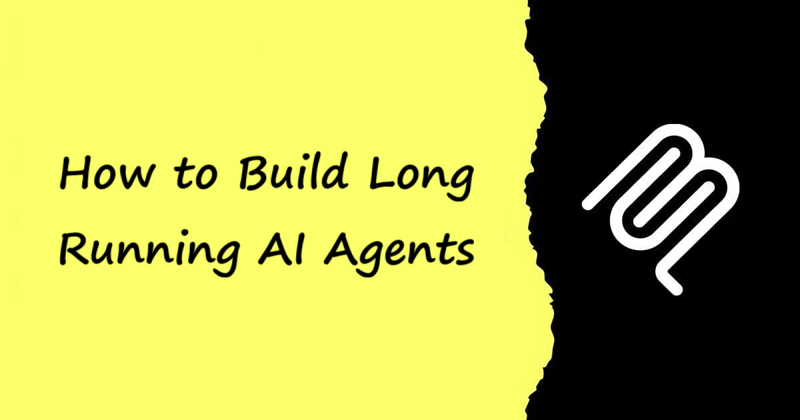 如何开发长期运行的AI代理
