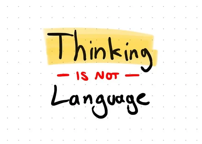 Hand draw note reading "thinking is not language"