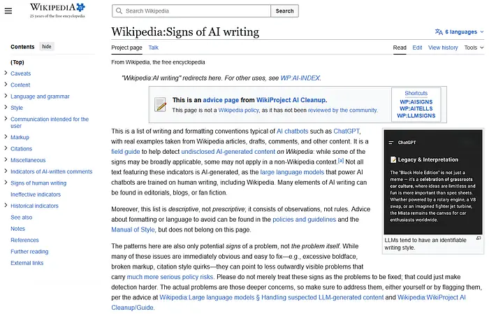 这是AI聊天机器人（如ChatGPT）典型的写作和格式惯例列表，真实示例取自Wikipedia文章、草稿、评论和其他内容。它是一份帮助检测Wikipedia上未披露的AI生成内容的现场指南：虽然某些特征可能广泛适用，但在非Wikipedia上下文中可能不适用。并非所有具有这些指标的文本都是AI生成的，因为驱动AI聊天机器人的大语言模型是在人类写作上训练的。