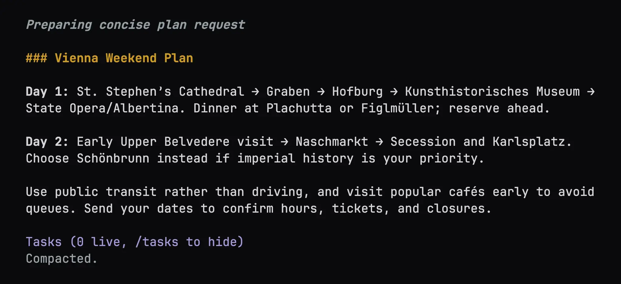The planner’s final answer, a Vienna weekend plan with a day 1 route from St. Stephen’s Cathedral to the State Opera and Albertina and a day 2 route through Upper Belvedere and Naschmarkt, with no live tasks left and a note that the conversation was compacted