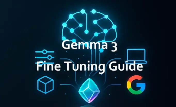 Gemma 3微调指南