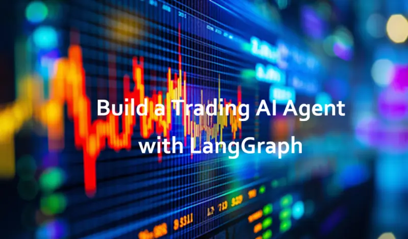 用 LangGraph 构建 AI 交易代理