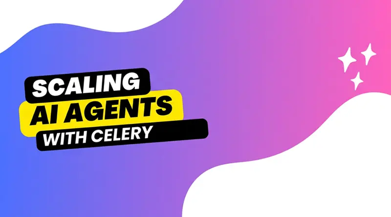 用Celery扩展AI智能体的规模