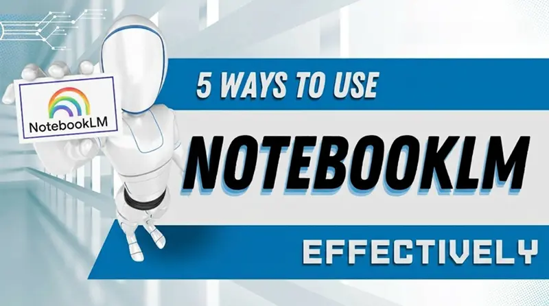 高效使用NotebookLM的5种方法