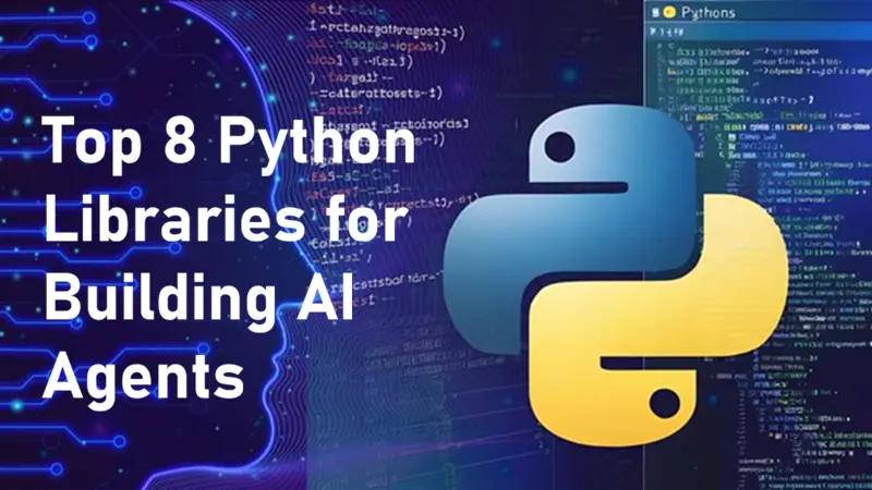 开发AI代理必备的8个Python 库