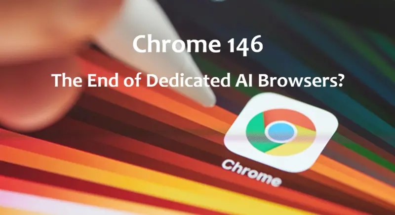 Chrome 146：终结专用AI浏览器？