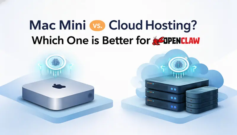 OpenClaw: Mac mini vs. 云托管?