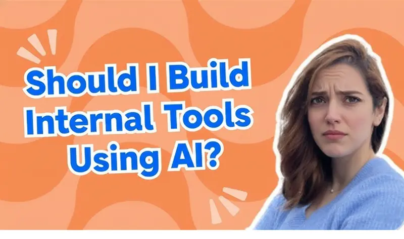 应该使用AI构建内部工具吗？