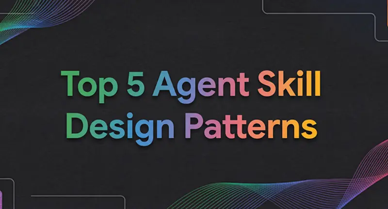 5种最常用的代理技能设计模式