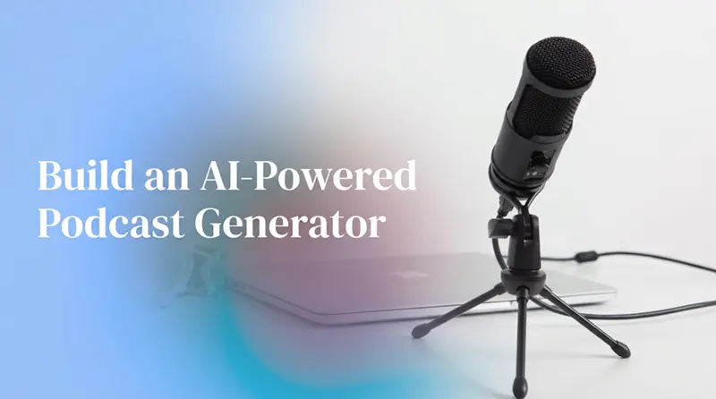构建 AI 驱动的播客生成器