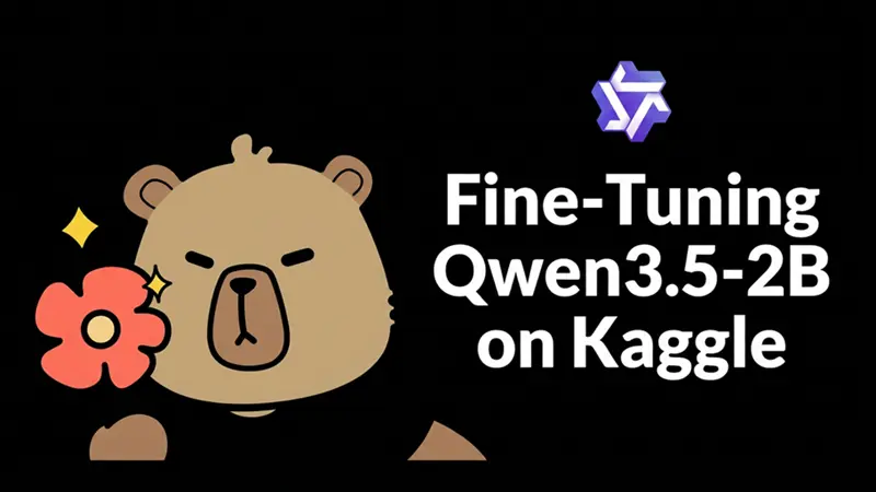 在Kaggle上微调Qwen3.5-2B
