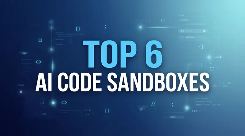 6个最流行的 AI 代码沙箱