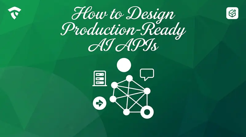 如何设计生产就绪的 AI API