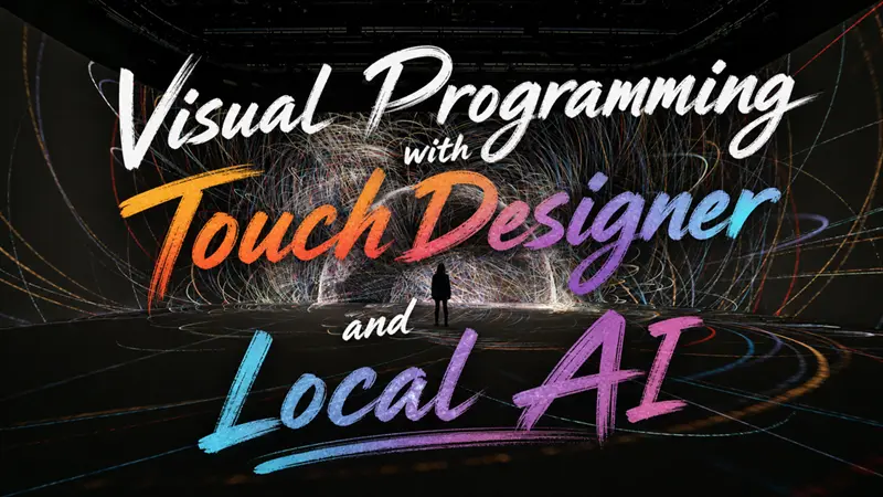 TouchDesigner 本地AI视觉编程
