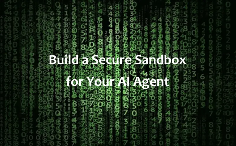 为你的AI代理构建安全沙箱