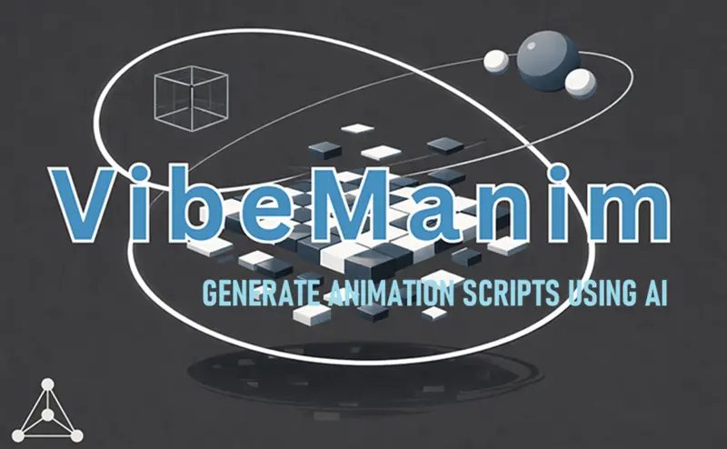 VibeManim：用AI生成动画脚本