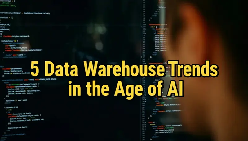 AI时代，数据仓库的5个趋势