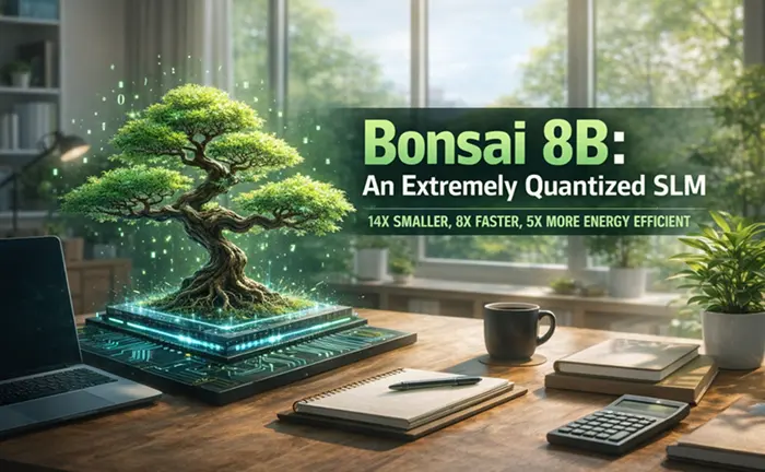 Bonsai 8B：极致量化的小模型