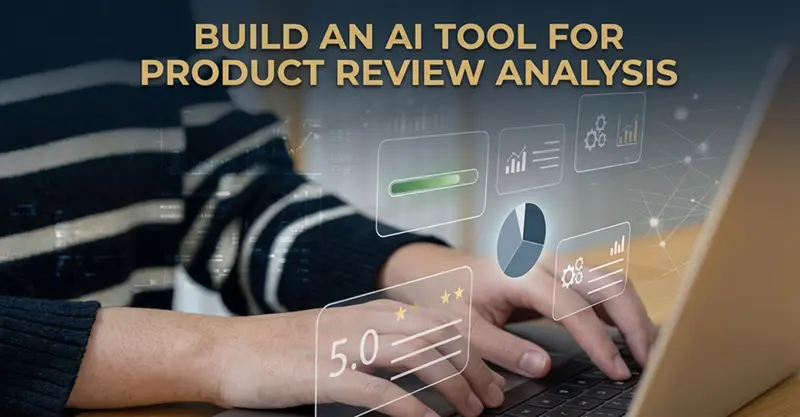 打造一个产品评论分析AI工具