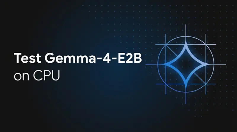 CPU实测Gemma 4 E2B
