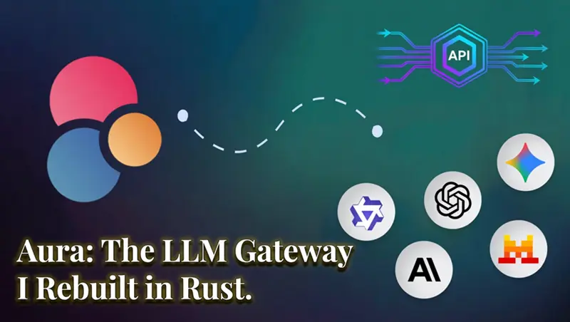 Aura：我用Rust重写的LLM网关