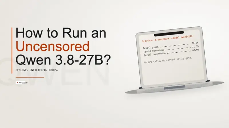 如何运行无审查版Qwen 3.8 27B