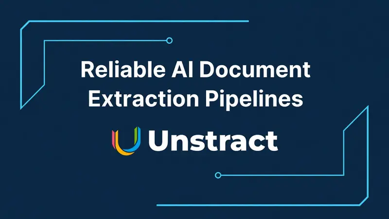 Unstract：可靠的AI文档提取管道