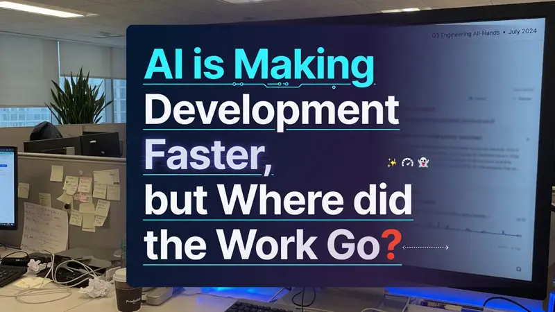 AI 让开发更快，但工作去哪了？