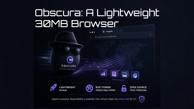 Obscura：30MB的轻量浏览器